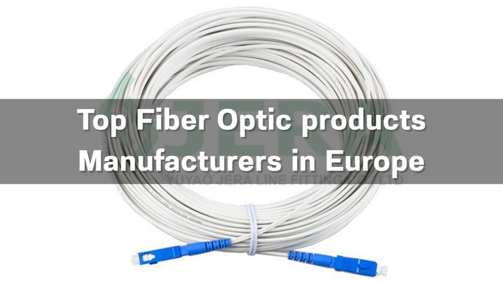 Top 5 Fiber Optic products Manufacturers in Europe